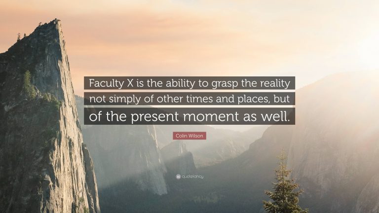 Around the Outsider, This Faculty X,  ‘Faculty X’ allows man to transcend boredom – to overcome what Wilson calls the ‘robot’. Wilson emphasizes that ‘Faculty X’ is not a ‘sixth sense’, but an ordinary potentiality of consciousness. Ultimately it is the key ‘not only to uncover man’s hidden powers, and the occult experience, but to the evolution of the human race’.